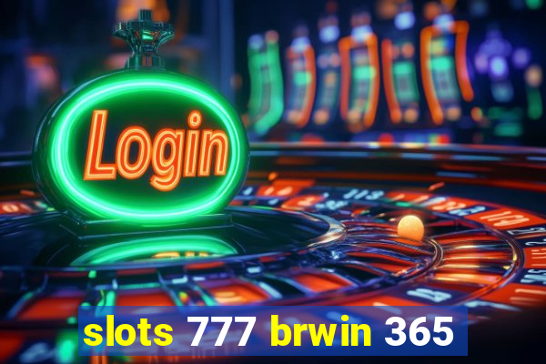 slots 777 brwin 365